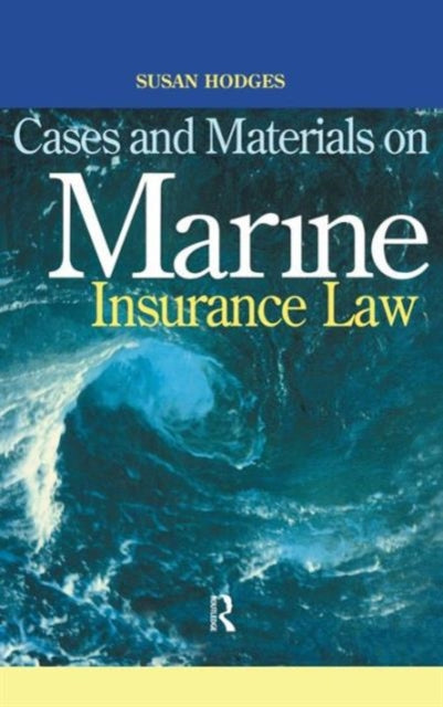 Book cover of: Cases and Materials on Marine Insurance Law. By: Susan Hodges