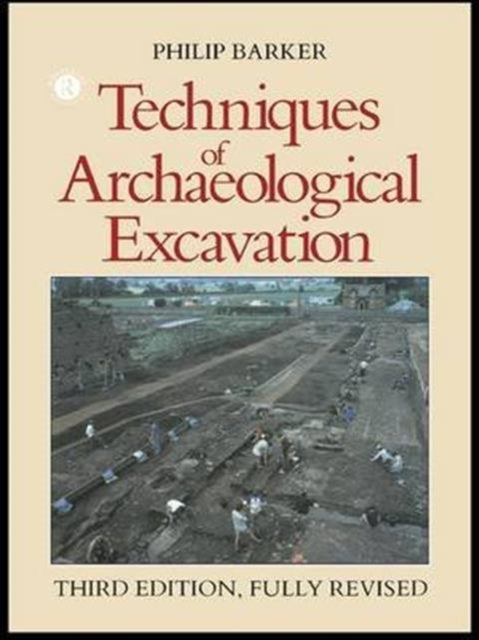Book cover of: Techniques of Archaeological Excavation. By: Philip Barker