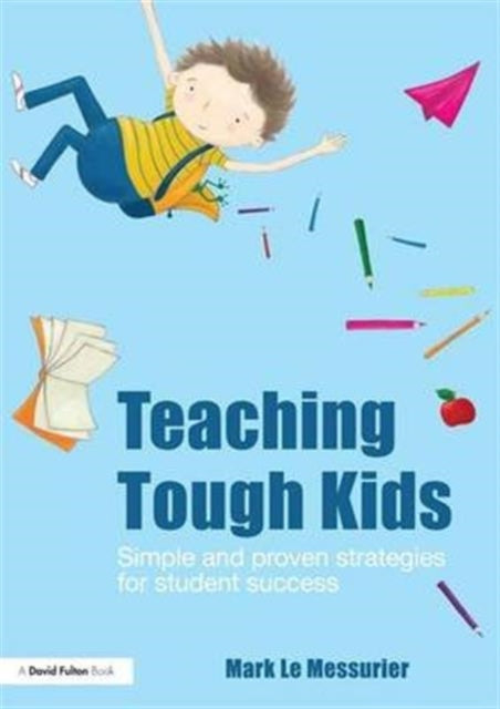 Book cover of: Teaching Tough Kids. By: Mark Le Messurier