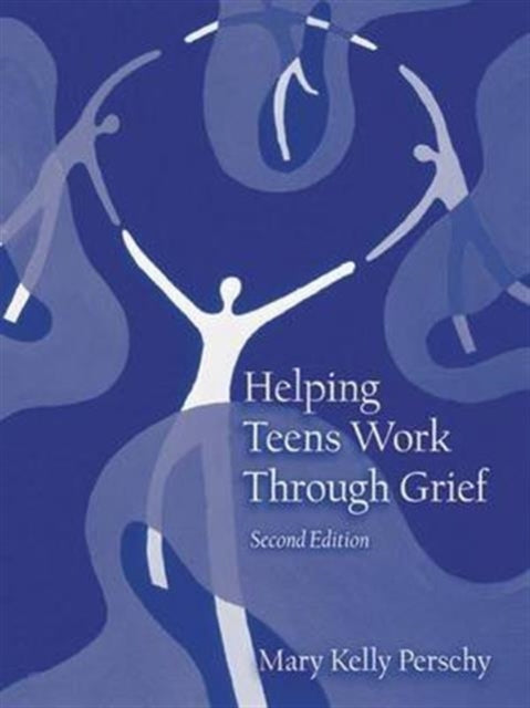 Book cover of: Helping Teens Work Through Grief. By: Mary Kelly Perschy