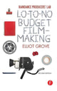 Book cover of: Raindance Producers' Lab Lo-To-No Budget Filmmaking. By: Elliot Grove