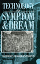 Book cover of: Technology as Symptom and Dream. By: Robert Romanyshyn