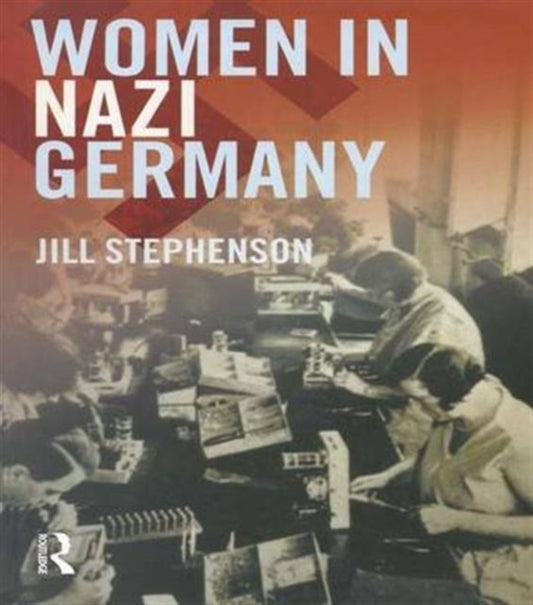 Book cover of: Women in Nazi Germany. By: Jill Stephenson