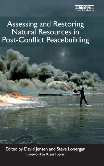 Book cover of: Assessing and Restoring Natural Resources In Post-Conflict Peacebuilding. By: David Jensen