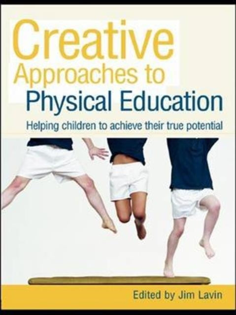 Book cover of: Creative Approaches to Physical Education. By: Jim Lavin