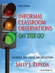 Book cover of: Informal Classroom Observations On the Go. By: Sally J. Zepeda
