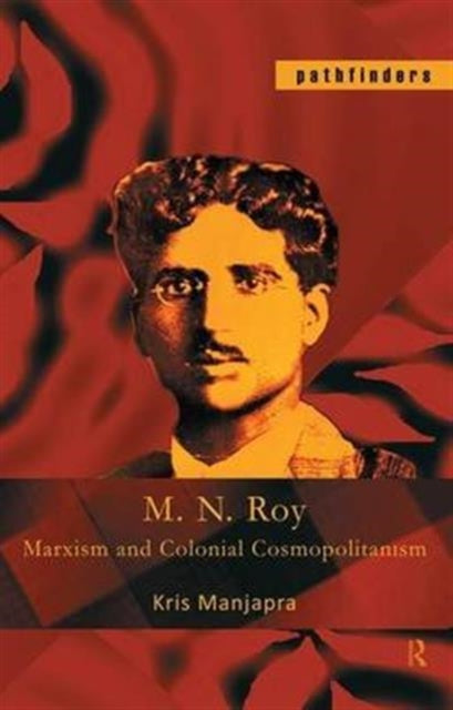 Book cover of: M. N. Roy. By: Kris Manjapra