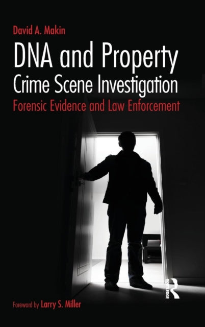 Book cover of: DNA and Property Crime Scene Investigation. By: David A. Makin