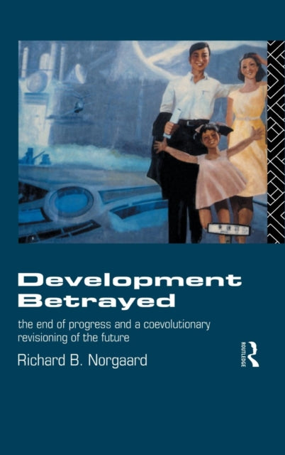 Book cover of: Development Betrayed. By: Richard B. Norgaard