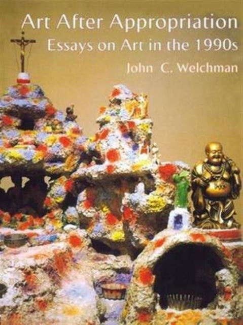 Book cover of: Art After Appropriation. By: John C. Welchman