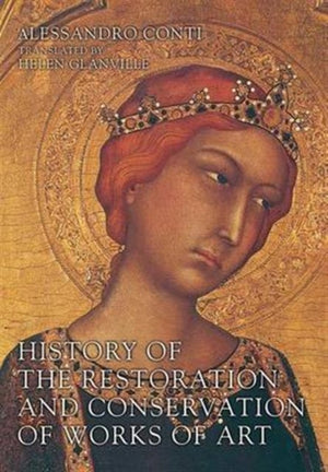 History of the Restoration and Conservation of Works of Art