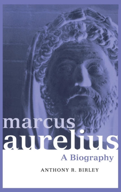 Book cover of: Marcus Aurelius. By: Anthony R. Birley