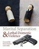 Book cover of: Marital Separation and Lethal Domestic Violence. By: Desmond Ellis