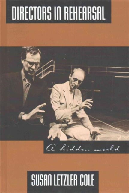 Book cover of: Directors in Rehearsal. By: Susan Cole