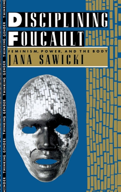 Book cover of: Disciplining Foucault. By: Jana Sawicki