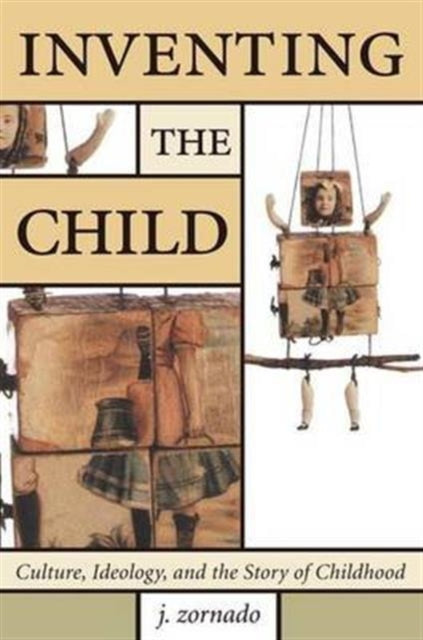 Book cover of: Inventing the Child. By: John Zornado