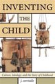 Book cover of: Inventing the Child. By: John Zornado