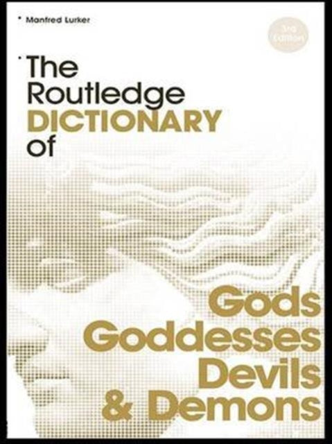 Book cover of: Routledge Dictionary of Gods and Goddesses, Devils and Demons. By: Manfred Lurker