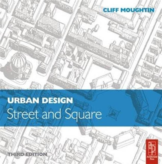Book cover of: Urban Design: Street and Square. By: Cliff Moughtin