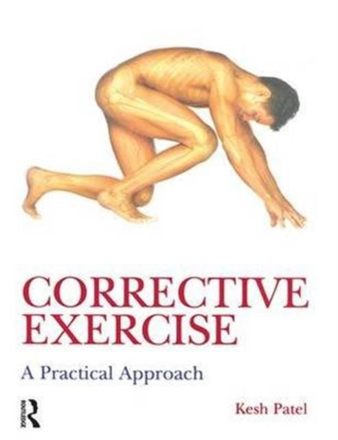 Book cover of: Corrective Exercise: A Practical Approach. By: Kesh Patel