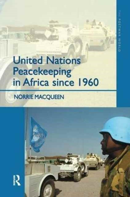 Book cover of: United Nations Peacekeeping in Africa Since 1960. By: Norrie Macqueen