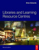 Book cover of: Libraries and Learning Resource Centres. By: Brian Edwards