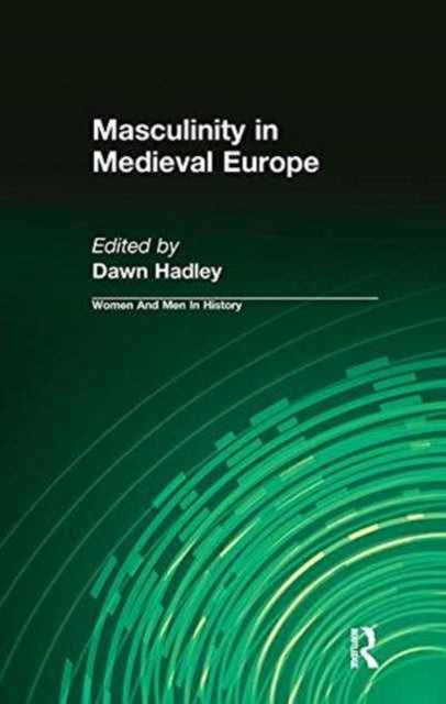 Book cover of: Masculinity in Medieval Europe. By: Dawn Hadley