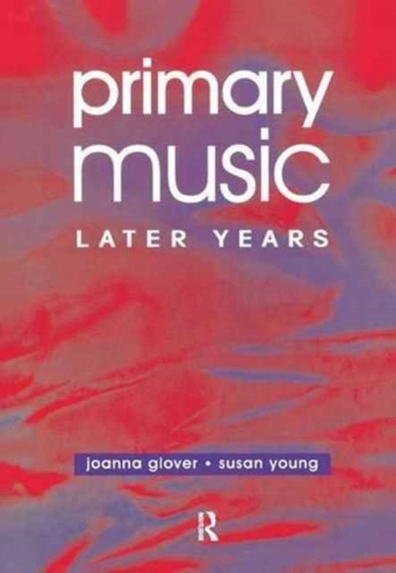 Book cover of: Primary Music: Later Years. By: Jo Glover