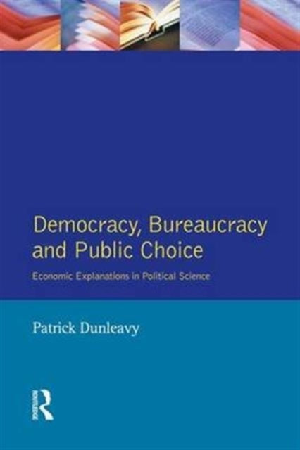 Book cover of: Democracy, Bureaucracy and Public Choice. By: Patrick Dunleavy