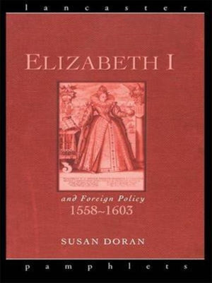 Elizabeth I and Foreign Policy, 1558-1603
