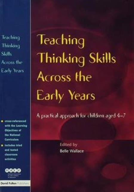 Book cover of: Teaching Thinking Skills Across the Early Years. By: Belle Wallace