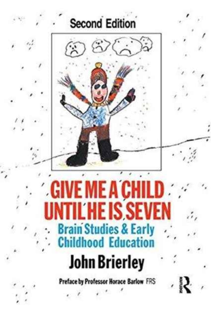 Book cover of: Give Me A Child Until He Is 7. By: Brierley, John