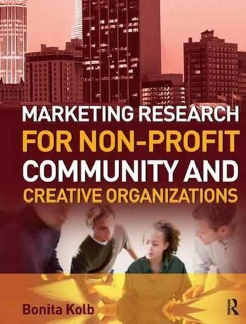 Book cover of: Marketing Research for Non-profit, Community and Creative Organizations. By: Bonita Kolb