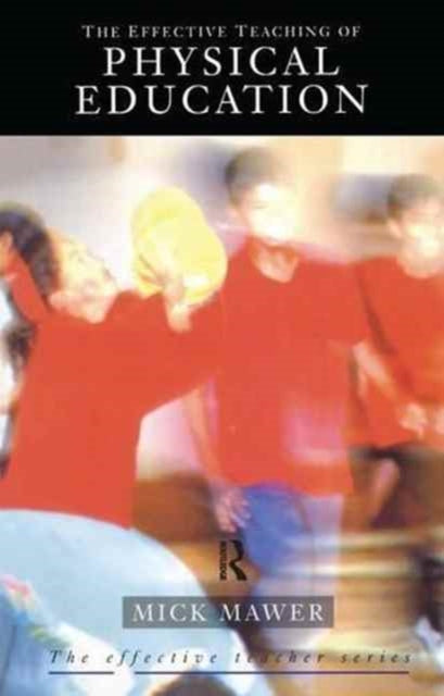 Book cover of: Effective Teaching of Physical Education. By: Mick Mawer
