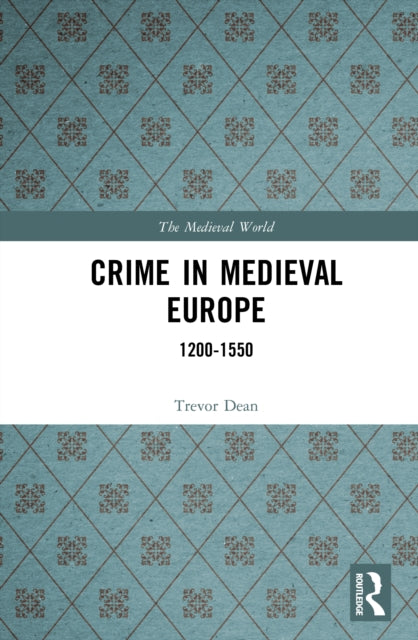 Book cover of: Crime in Medieval Europe. By: Trevor Dean