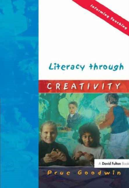 Book cover of: Literacy through Creativity. By: Prue Goodwin