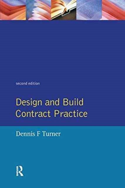 Book cover of: Design and Build Contract Practice. By: Dennis F. Turner