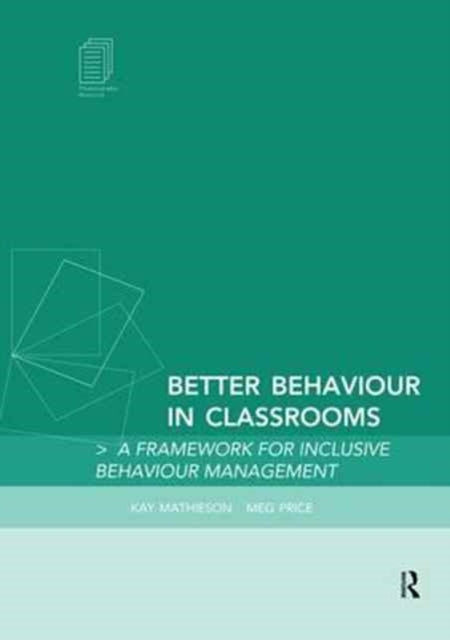 Book cover of: Better Behaviour in Classrooms. By: Kay Mathieson