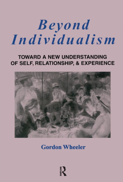 Book cover of: Beyond Individualism. By: Gordon Wheeler