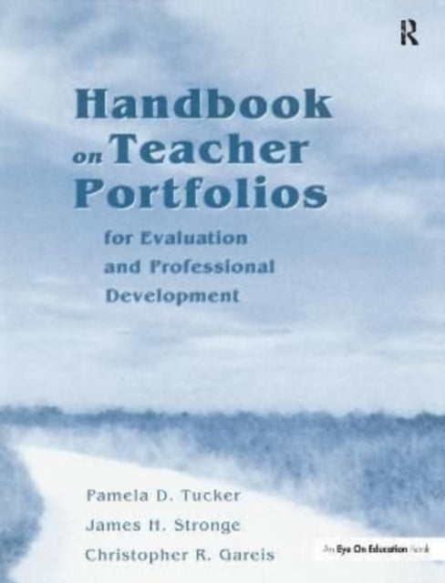 Book cover of: Handbook on Teacher Portfolios for Evaluation and Professional Development. By: Pamela Tucker