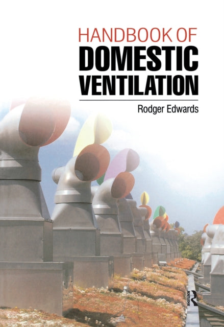 Book cover of: Handbook of Domestic Ventilation. By: Rodger Edwards