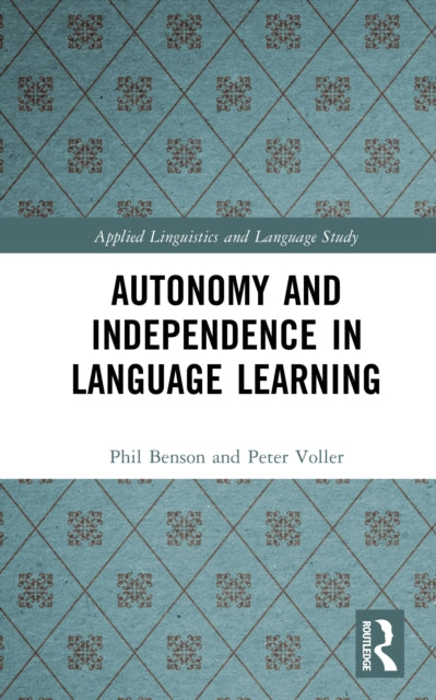 Book cover of: Autonomy and Independence in Language Learning. By: Phil Benson