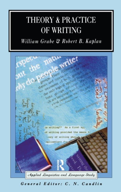 Book cover of: Theory and Practice of Writing. By: William Grabe