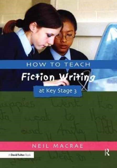 Book cover of: How to Teach Fiction Writing at Key Stage 3. By: C. Neil Macrae