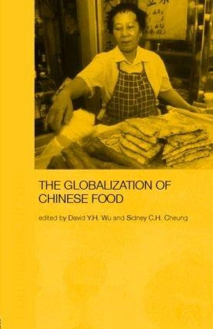 Book cover of: Globalization of Chinese Food. By: Sidney C. H. Cheung