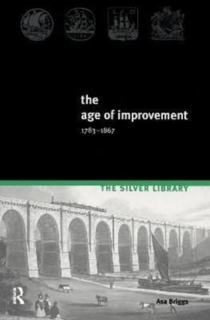 Book cover of: Age of Improvement, 1783-1867. By: Asa Briggs