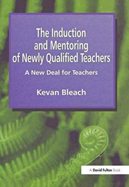 Book cover of: Induction and Mentoring of Newly Qualified Teachers. By: Kevan Bleach