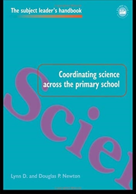 Book cover of: Coordinating Science Across the Primary School. By: Lynn D. Newton