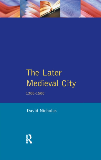Book cover of: Later Medieval City. By: David Nicholas
