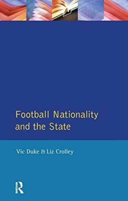 Book cover of: Football, Nationality and the State. By: Vic Duke